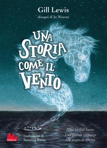 Una storia come il vento. Nuova ediz. - Lewis Weaver - Libro Gallucci 2022, Universale d'Avventure e d'Osservazioni. Letture intermedie | Libraccio.it
