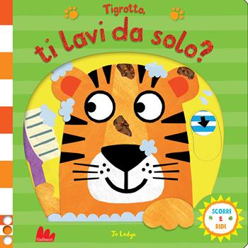 Tigrotto, ti lavi da solo? Scorri e ridi. Ediz. a colori - Jo Lodge - Libro Gallucci 2022 | Libraccio.it