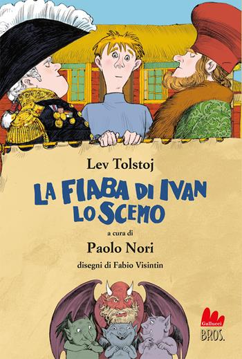 La fiaba di Ivan lo scemo - Lev Tolstoj, Tolstoi - Libro Gallucci Bros 2022, Universale d'Avventure e d'Osservazioni. Letture intermedie | Libraccio.it