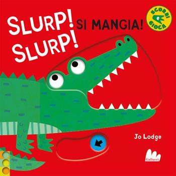 Slurp! Slurp! Si mangia! Ediz. a colori - Jo Lodge - Libro Gallucci 2022, Artedicarte | Libraccio.it