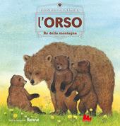 L'orso. Re della montagna. Conosci la natura. Ediz. a colori