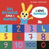 Bill Bilingue ama i numeri. Imparo l'inglese. Ediz. a colori