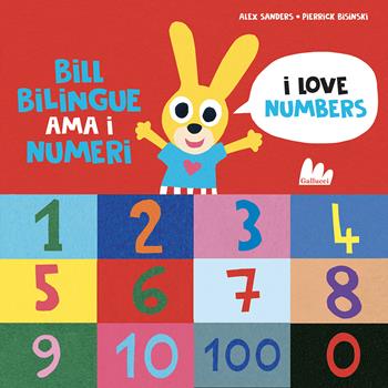 Bill Bilingue ama i numeri. Imparo l'inglese. Ediz. a colori - Alex Sanders, Pierrick Bisinski - Libro Gallucci 2022, Imparare l'inglese/Bilingue | Libraccio.it