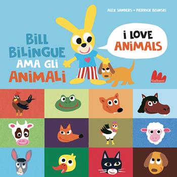 Bill Bilingue ama gli animali. Imparo l'inglese. Ediz. a colori - Alex Sanders, Pierrick Bisinski - Libro Gallucci 2022, Imparare l'inglese/Bilingue | Libraccio.it