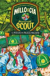 Il mistero del palazzo maledetto. Avventure scout. Millo & Cia