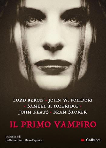 Il primo vampiro - George G. Byron, John William Polidori, Samuel Taylor Coleridge - Libro Gallucci Bros 2022, Young adult | Libraccio.it