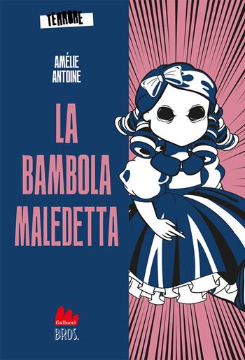 La bambola maledetta. Terrore. Vol. 2 - Amélie Antoine - Libro Gallucci Bros 2022, Universale d'Avventure e d'Osservazioni. Letture intermedie | Libraccio.it