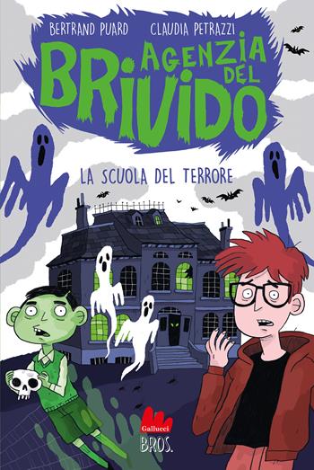 La scuola del terrore. Agenzia del brivido - Bertrand Puard - Libro Gallucci Bros 2022, Universale d'Avventure e d'Osservazioni. Letture intermedie | Libraccio.it