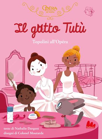 Il gatto Tutù. Topolini all'Opéra - Nathalie Dargent - Libro Gallucci 2022, Universale d'Avventure e d'Osservazioni | Libraccio.it