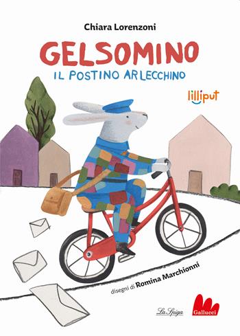 Gelsomino il postino Arlecchino. Ediz. a colori - Chiara Lorenzoni - Libro Gallucci La Spiga 2022 | Libraccio.it