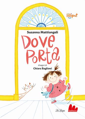 Dove porta. Ediz. a colori - Susanna Mattiangeli - Libro Gallucci La Spiga 2022 | Libraccio.it