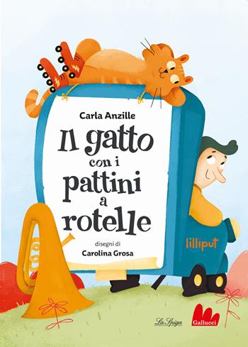 Il gatto con i pattini a rotelle. Ediz. a colori - Carla Anzile - Libro Gallucci La Spiga 2022, Lilliput | Libraccio.it