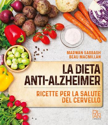 La dieta anti-Alzheimer. Ricette per la salute del cervello - Marwan Sabbagh, Beau MacMillan - Libro Gallucci 2022, Plan Libreria | Libraccio.it