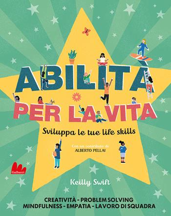 Abilità per la vita. Sviluppa le tue life skills - Kelly Swift, Gibbs - Libro Gallucci 2022, Indispensalibri | Libraccio.it