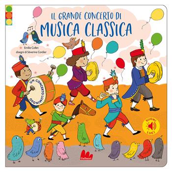 Il grande concerto di musica classica. Ediz. a colori - Emilie Collet - Libro Gallucci 2022, Classici sonori | Libraccio.it