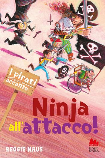 Ninja all'attacco! I pirati della porta accanto - Reggie Naus - Libro Gallucci Bros 2022, Universale d'Avventure e d'Osservazioni. Letture intermedie | Libraccio.it