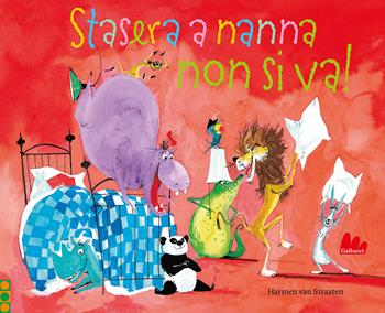 Stasera a nanna non si va! Ediz. a colori - Harmen Van Straaten - Libro Gallucci 2022, Illustrati | Libraccio.it