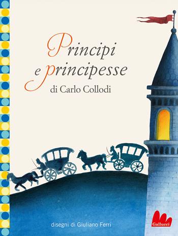 Principi e principesse. Ediz. a colori - Carlo Collodi - Libro Gallucci Bros 2022 | Libraccio.it