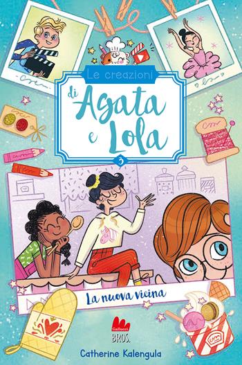 La nuova vicina. Le creazioni di Agata e Lola - Catherine Kalengula - Libro Gallucci Bros 2022, Universale d'Avventure e d'Osservazioni. Letture intermedie | Libraccio.it