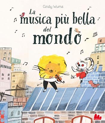 La musica più bella del mondo. Ediz. a colori - Cindy Wume - Libro Gallucci 2022, Illustrati | Libraccio.it