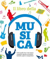 Il libro della musica. Tutto quello che c'è da sapere su generi, epoche, strumenti, tecniche, opere e compositori. Con CD-Audio