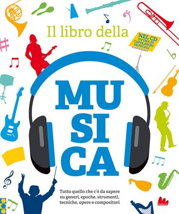 Il libro della musica. Tutto quello che c'è da sapere su generi, epoche, strumenti, tecniche, opere e compositori. Con CD-Audio  - Libro Gallucci 2022, Indispensalibri | Libraccio.it