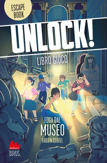 Unlock! Fuga dal museo - Fabien Clavel - Libro Gallucci Bros 2022, Universale d'Avventure e d'Osservazioni. Libri gioco | Libraccio.it