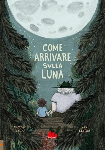 Come arrivare sulla luna. Ediz. a colori - Nicolás Schuff, Sender - Libro Gallucci 2022, Illustrati | Libraccio.it