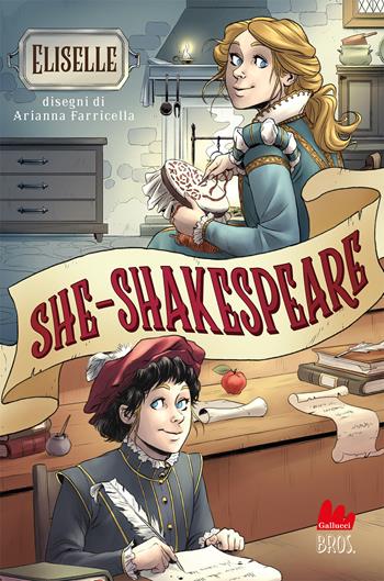 She-Shakespeare - Eliselle, Farricella - Libro Gallucci Bros 2022, Universale d'Avventure e d'Osservazioni | Libraccio.it