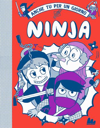 Ninja. Anche tu per un giorno. Nuova ediz. - Bruno Vincent - Libro Gallucci Bros 2022, Universale d'Avventure e d'Osservazioni. Letture intermedie | Libraccio.it