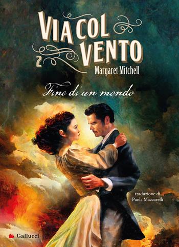 Via col vento. Vol. 2: Fine di un mondo - Margaret Mitchell - Libro Gallucci Bros 2022, Young adult | Libraccio.it