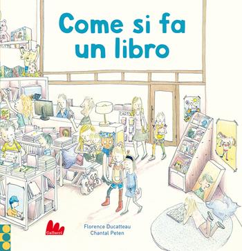 Come si fa un libro. Nuova ediz. - Florence Ducatteau, Chantal Peten - Libro Gallucci 2022, Indispensalibri | Libraccio.it