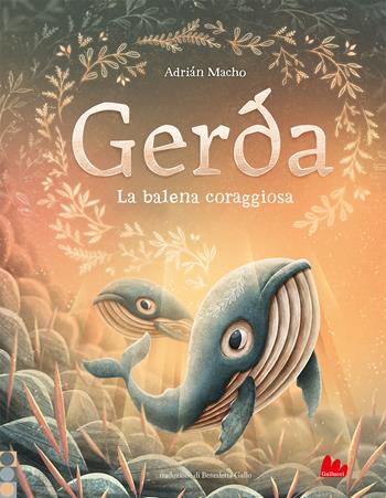 Gerda. La balena coraggiosa. Ediz. a colori - Adrian Macho - Libro Gallucci 2022, Illustrati | Libraccio.it