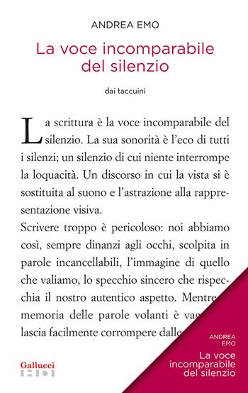 La voce incomparabile del silenzio. Nuova ediz. - Andrea Emo - Libro Gallucci 2022 | Libraccio.it