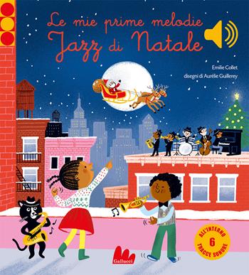 Le mie prime melodie jazz di Natale. Classici sonori. Ediz. a colori - Emilie Collet, Aurélie Guillerey - Libro Gallucci 2022, Classici sonori | Libraccio.it