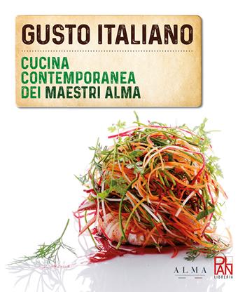 Gusto italiano. Cucina contemporanea dei maestri ALMA - Luciano Tona, Arturo Delle Donne, Andrea Sinigaglia - Libro Gallucci 2022, Plan Libreria | Libraccio.it