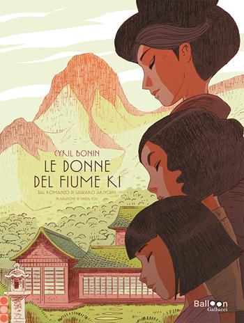 Le donne del fiume Ki dal romanzo di Sawako Ariyoshi - Cyril Bonin, Sawako Ariyoshi - Libro Gallucci Balloon 2022 | Libraccio.it