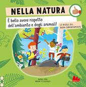 Nella natura. Le regole del buon comportamento. Ediz. a colori