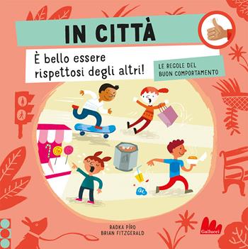 In città. Le regole del buon comportamento. Ediz. a colori - Radka Píro - Libro Gallucci 2023, Indispensalibri | Libraccio.it