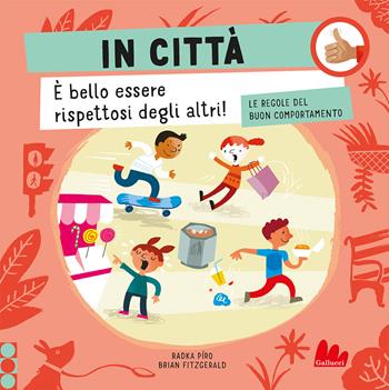 In città. Le regole del buon comportamento. Ediz. a colori - Radka Píro - Libro Gallucci 2023, Indispensalibri | Libraccio.it