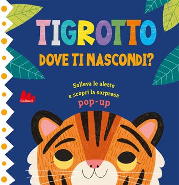 Tigrotto. Dove ti nascondi? Ediz. a colori - Jean Claude - Libro Gallucci 2023, Artedicarte | Libraccio.it
