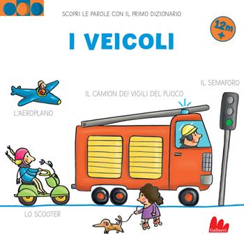 I veicoli. Scopri le parole con il primo dizionario. Ediz. a colori - Martina Badstuber - Libro Gallucci 2023, Artedicarte | Libraccio.it