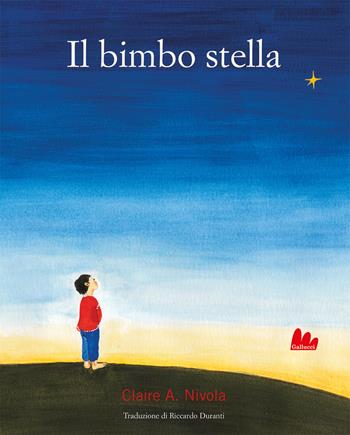 Il bimbo stella - Claire A. Nivola - Libro Gallucci 2023, Gallerìa | Libraccio.it