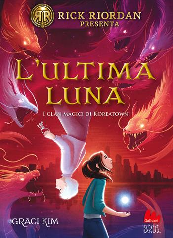 L'ultima luna. I clan magici di Koreatown. Vol. 2 - Kim Graci - Libro Gallucci Bros 2023, Universale d'Avventure e d'Osservazioni. Pre-adolescenti | Libraccio.it