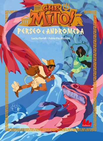Perseo e Andromeda. Che mito! - Lucia Floridi - Libro Gallucci Bros 2023, Universale d'Avventure e d'Osservazioni. Prime letture | Libraccio.it