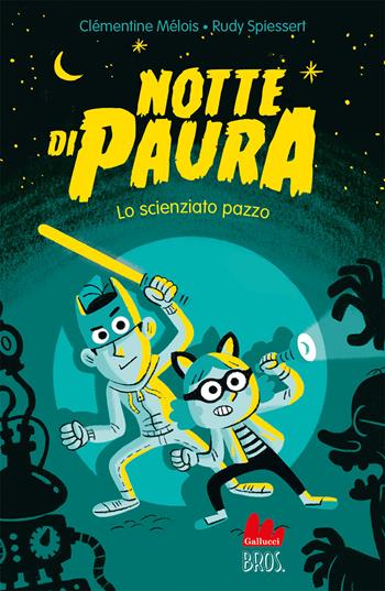 Notte di paura. Lo scienziato pazzo - Clémentine Mélois - Libro Gallucci Bros 2023, Universale d'Avventure e d'Osservazioni. Letture intermedie | Libraccio.it