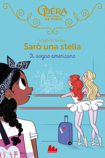 Il sogno americano. Sarò una stella. Vol. 13 - Elizabeth Barféty - Libro Gallucci Bros 2023, Universale d'Avventure e d'Osservazioni. Letture intermedie | Libraccio.it