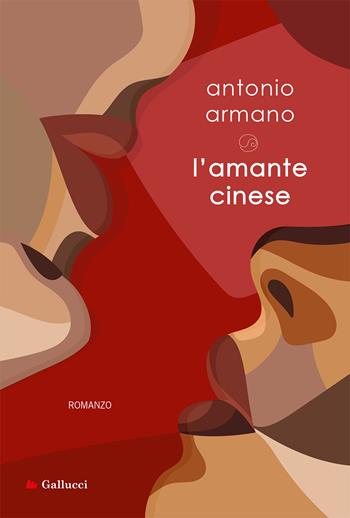 L'amante cinese - Antonio Armano - Libro Gallucci Bros 2023, Universale Gallucci | Libraccio.it