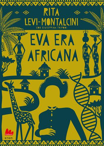 Eva era africana - Rita Levi-Montalcini, Giuseppina Tripodi - Libro Gallucci Bros 2022, STEM | Libraccio.it