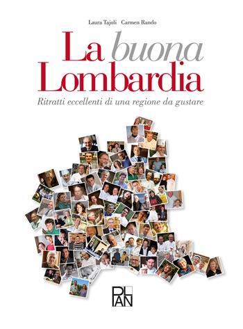 La buona Lombardia. Ritratti eccellenti di una regione da gustare - Laura Tojoli, Carmen Rando - Libro Gallucci 2022, Plan Libreria | Libraccio.it